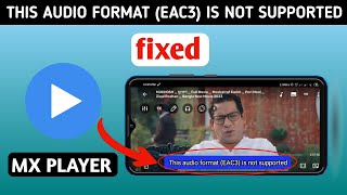 How To Fix Mx Player EAC3 Audio Not Supported 100 working method [upl. by Katharyn]