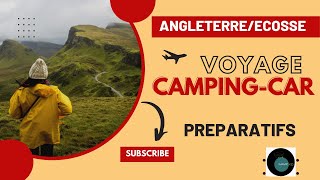 PARTIR EN ANGLETERRE ET EN ECOSSE EN CAMPINGCAR LES PRÉPARATIFS [upl. by Bihas]