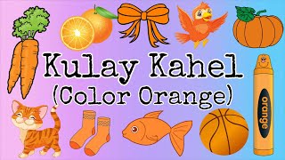 KULAY KAHEL  COLOR ORANGE  MGA BAGAY NA KULAY KAHEL [upl. by Wheelwright673]