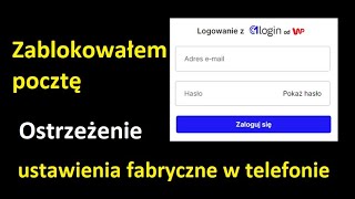 Zablokowałem sobie konto email  Uważaj na dwuetapowe logowanie  Co robić  Poczta WP [upl. by Harmony46]