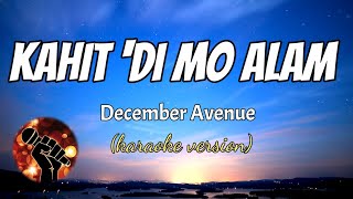 KAHIT DI MO ALAM  DECEMBER AVENUE karaoke version [upl. by Drapehs173]