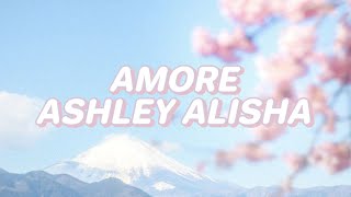 Ashley Alisha  Amore Lyrics [upl. by Anaahs49]