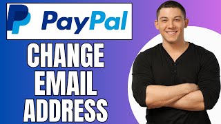 How to Change PayPal Email Address  Full Guide [upl. by Maretz]