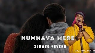 Humnava Mere Slowed And Reverb Jubin  Sad Song  Js Lofi Series Channel [upl. by Ahtnamas]