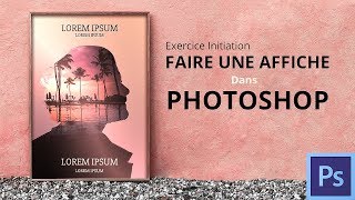 Faire une affiche dans Photoshop Tuto Photoshop [upl. by Andriette]