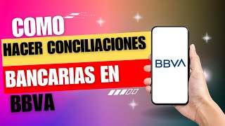 Como Hacer Conciliaciones Bancarias BBVA [upl. by Swee994]