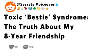 Toxic Bestie Syndrome The Truth About My 8Year Friendship [upl. by Mccullough]