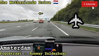 The Netherlands Drive Fogostraat AMS → Polderbaan AMS Schiphol Airport🇳🇱 [upl. by Selrahc]