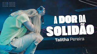 A DOR DA SOLIDÃO  TALITHA PEREIRA [upl. by Ardnoid]