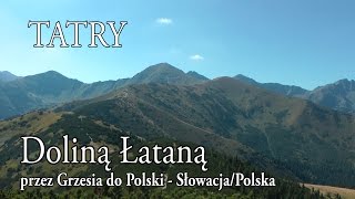 🇸🇰🇵🇱 TATRY ZACHODNIE » Doliną Łataną przez Grzesia do Polski [upl. by Miller]