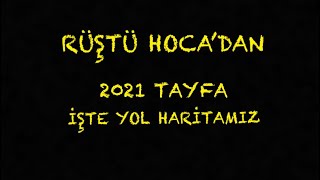 1 2021 TAYFA  İŞTE YOL HARİTAMIZ  RÜŞTÜ HOCA [upl. by Kara32]