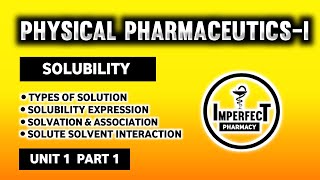 Solubility Of Drugs  Solute Solvent Interaction  Solvation  Association  Physical Pharmaceutics [upl. by Ahsat]