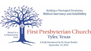 Biblical Inerrancy and Infallibility  FPC Tyler  Daily Devotional  September 14 2023 [upl. by Mor]