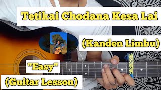 Tetikai Chodana Kesa Lai  Kanden Limbu  Guitar Lesson  Plucking amp Chords  Sadhana [upl. by Gawain]