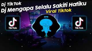 DJ MENGAPA SELALU KAU SAKITI HATIKU VIRAL TIK TOK TERBARU 2024 [upl. by Jar]