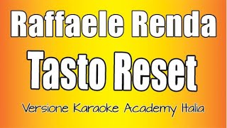 Raffaele Renda  Tasto Reset Versione Karaoke Academy Italia [upl. by Kotick]