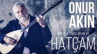 Onur Akın  Hatçam Official Audio [upl. by Inasah745]