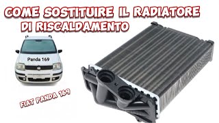 come sostituire il radiatore di riscaldamento panda 169 meccanicando [upl. by Eniamraj957]