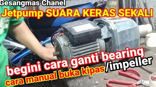 Cara ganti lakerbearing jetpump yg susah buka kipas impeller nya [upl. by Yenobe]