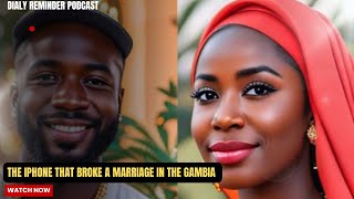 The iPhone That Broke a Marriage in the Gambia 🫢 DailyReminderPodcast Episode 2 [upl. by Baird537]