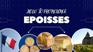 How To Pronounce Epoisses Like The French Smelly Lactic Washed Rind Cheese [upl. by Koressa421]