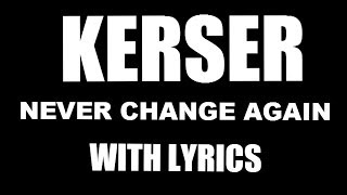 Kerser  Never Change Again With Lyrics HD [upl. by Sabrina261]