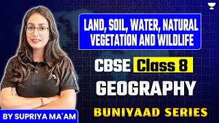 Land Soil Water Natural Vegetation amp Wildlife  CBSE Class 8 Geography  By Supriya Maam [upl. by Skerl]