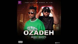 Samza ft Magnito  OZADEH Official Audio [upl. by Juster]