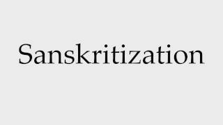 How to Pronounce Sanskritization [upl. by Andert]