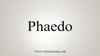 How To Say Phaedo [upl. by Christen]