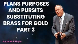 Kenneth E Hagin 2024 Messages  Plans Purposes And Pursits Substituting Brass For Gold Part 3 [upl. by Davie661]