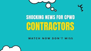 Shocking News for CPWD Contractors  Watch now [upl. by Tindall]