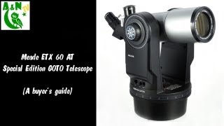 Meade ETX 60 AT Special Edition GOTO Telescope A buyers guide [upl. by Enuahs]