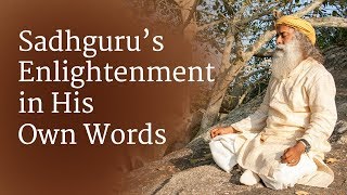 Sadhgurus Enlightenment  In His Own Words [upl. by Eido]