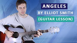 Angeles by Elliott Smith Guitar Lesson [upl. by Dan96]