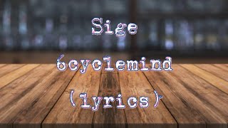 6cyclemind  Sige lyrics♪ [upl. by Repinuj165]