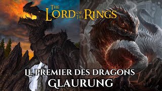 💍Le monde de Tolkien💍  Glaurung [upl. by Hutson]