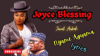 Joyce Blessing Ft Jewel Ackah Nyame Aguama Lyrics [upl. by Agace]