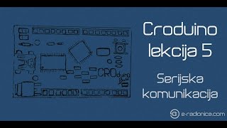 Croduino Lekcija 5 Serijska komunikacija [upl. by Harat]