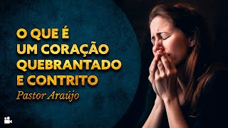 Pastor Araújo  O que é um coração quebrantado e contrito [upl. by Anawal]