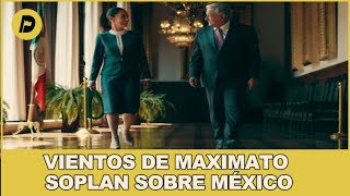 Vientos de Maximato soplan en México [upl. by Olimac]