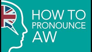 How to pronounce AW [upl. by Kristin422]