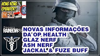 Rainbow Six Siege Glaz Nerf Ash Nerf Jackal amp Fuze Buff Tudo SOBRE A OPERAÇÃO HEALTH [upl. by Judenberg780]