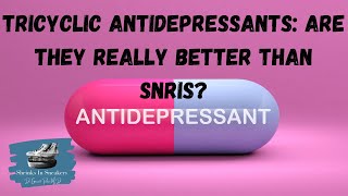 Tricyclic Antidepressants Are They Really Better Than SNRIs [upl. by Aisinut]