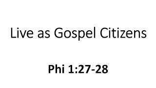 Live as Gospel Citizens Phi 12728 [upl. by Siffre]