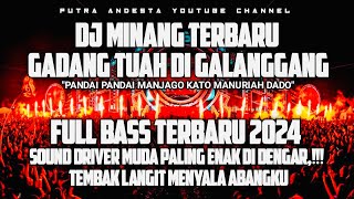 Dj Minang Terbaru 2024 GADANG TUAH DI GALANGGANGPandai Pandai Manjago Kato Manuriah DadoFull Bass [upl. by Yemrots]