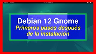 Debian 12 Gnome  Primeros pasos después de la instalación [upl. by Vi]