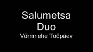 Salumetsa Duo  Võrrimehe Tööpäev [upl. by Elimaj]