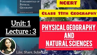 NCERT Class 11 Geography Chapter 1Lecture 3  Physical Geography and Natural Sciences [upl. by Berey]