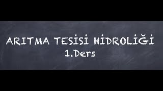 Arıtma Tesisi Hidroliği Ders 1 [upl. by Dugan]